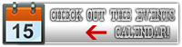 Check Out Our Events Calendar Check Out Our Calendar