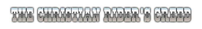 The Christian Rider's Creed The Christian Rider's Creed