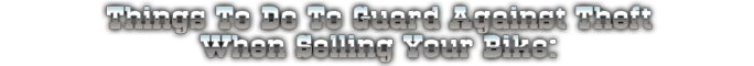 Things To Do To Guard Against Theft When Selling Your Bike